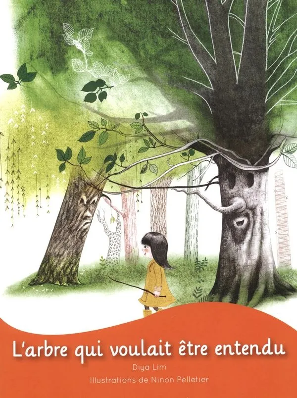 Page couverture de « L’arbre qui voulait être entendu », livre de Diya Lim.    En illustration de couverture, on peut voir une fillette qui marche dans une forêt. Derrière elle, un arbre sourit. 