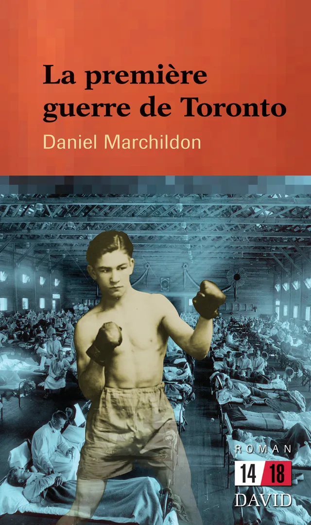 Page couverture de « La première guerre de Toronto », livre de Daniel Marchildon.    En photo de couverture, on peut voir un boxeur. 